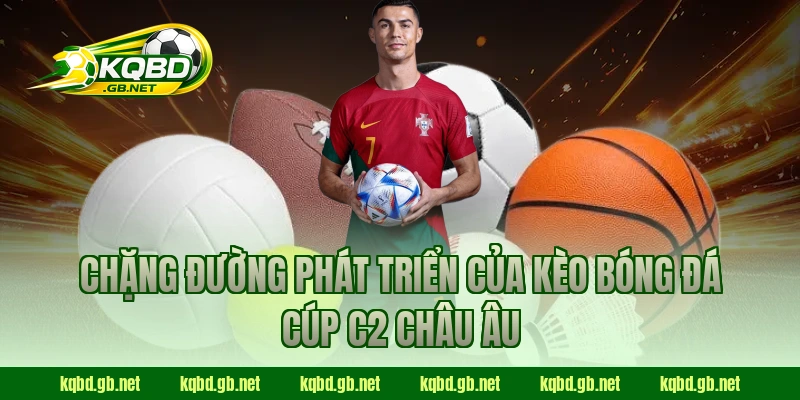 Chặng đường phát triển của kèo bóng đá Cúp C2 Châu Âu