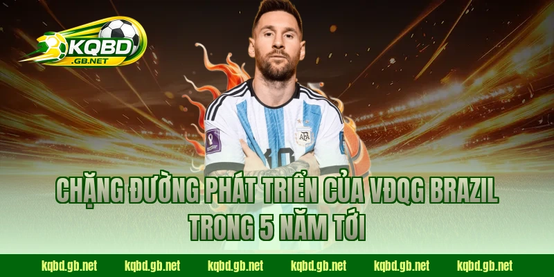 Chặng đường phát triển của VĐQG Brazil trong 5 năm tới