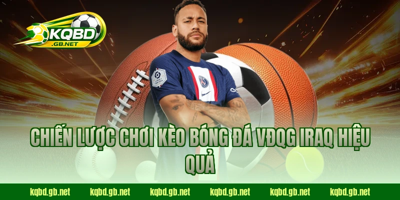 Chiến lược chơi kèo bóng đá VĐQG Iraq hiệu quả