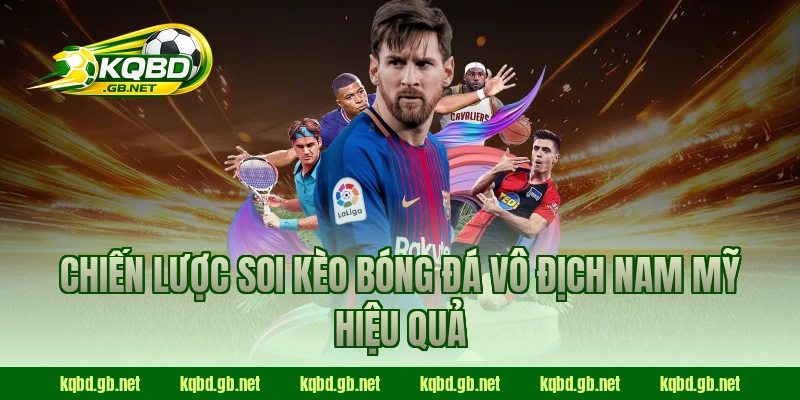 Chiến lược soi kèo bóng đá Vô Địch Nam Mỹ hiệu quả