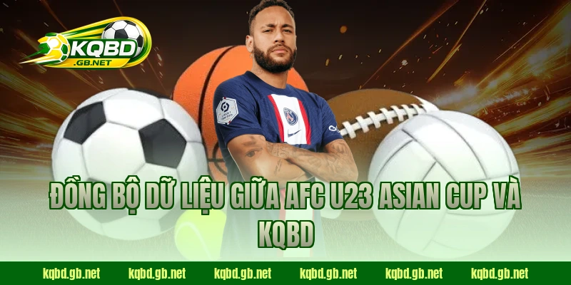 Đồng bộ dữ liệu giữa AFC U23 Asian Cup và KQBD