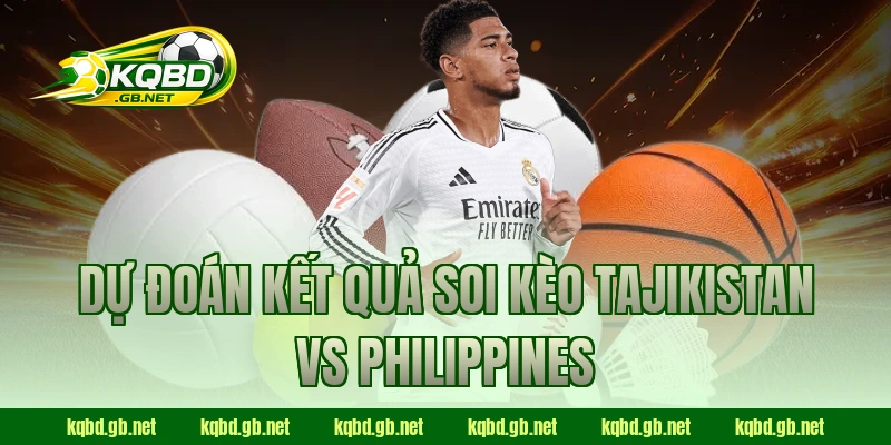 Dự đoán kết quả soi kèo Tajikistan vs Philippines