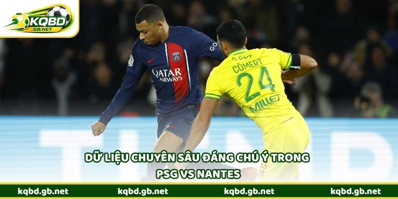 Dữ liệu chuyên sâu đáng chú ý trong PSG vs Nantes