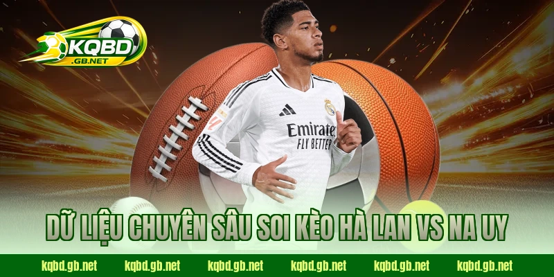 Dữ liệu chuyên sâu soi kèo Hà Lan vs Na Uy