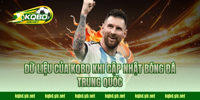 Dữ liệu của KQBD khi cập nhật bóng đá Trung Quốc