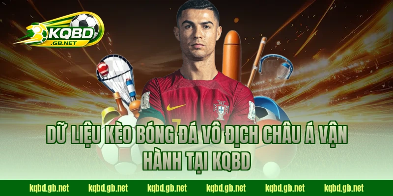 Dữ liệu kèo bóng đá Vô Địch Châu Á vận hành tại KQBD