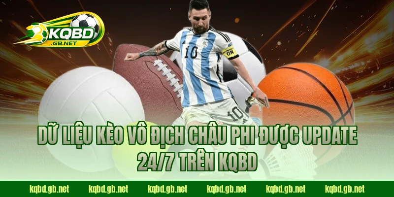 Dữ liệu kèo Vô Địch Châu Phi được update 24/7 trên KQBD