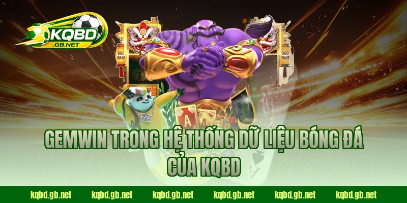GEMWIN trong hệ thống dữ liệu bóng đá của KQBD