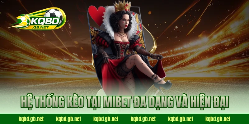 Hệ thống kèo tại MIBET đa dạng và hiện đại