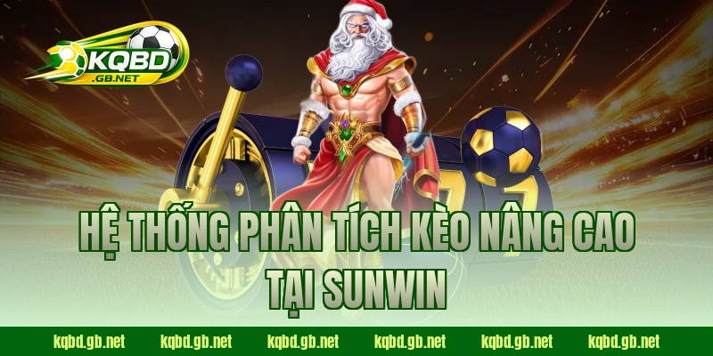 Hệ thống phân tích kèo nâng cao tại Sunwin 
