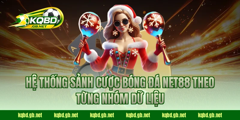 Hệ thống sảnh cược bóng đá NET88 theo từng nhóm dữ liệu