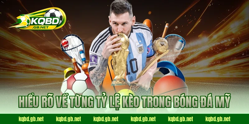 Hiểu rõ về từng tỷ lệ kèo trong bóng đá Mỹ