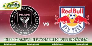Dự Đoán Soi Kèo Inter Miami vs New York Red Bulls Ngày 12/4