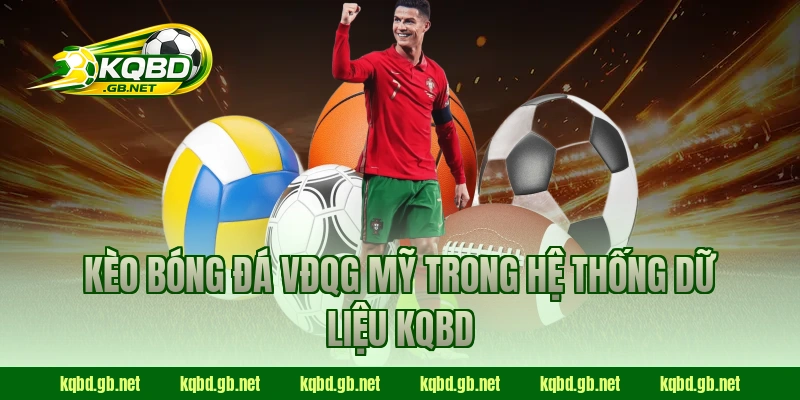 Kèo bóng đá VĐQG Mỹ trong hệ thống dữ liệu KQBD