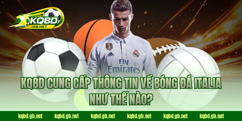 KQBD cung cấp thông tin về bóng đá Italia như thế nào?