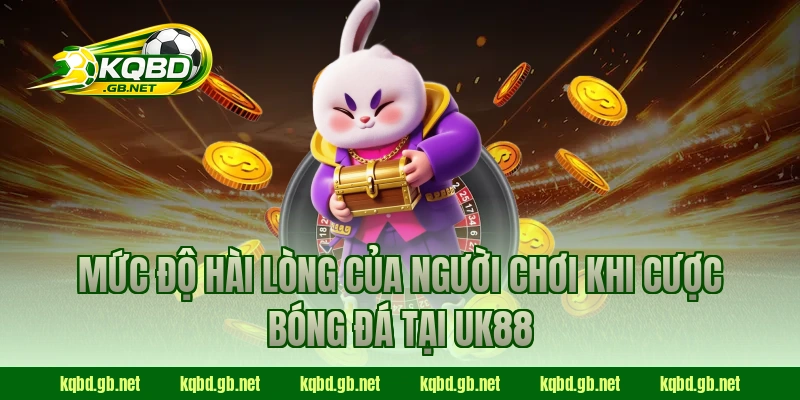 Mức độ hài lòng của người chơi khi cược bóng đá tại UK88