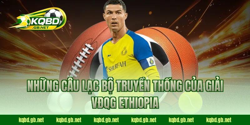 Những câu lạc bộ truyền thống của giải VĐQG Ethiopia