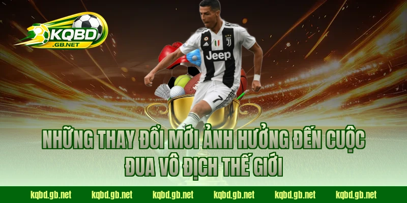 Những thay đổi mới ảnh hưởng đến cuộc đua Vô Địch Thế Giới