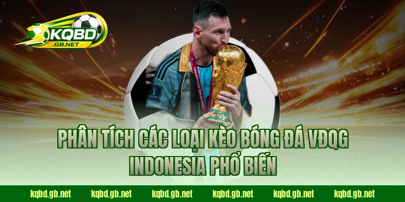 Phân tích các loại kèo bóng đá VĐQG Indonesia phổ biến