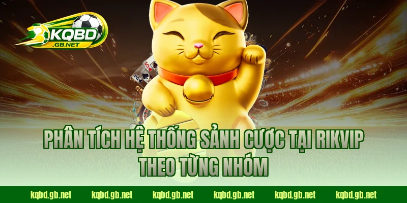 Phân tích hệ thống sảnh cược tại RIKVIP theo từng nhóm