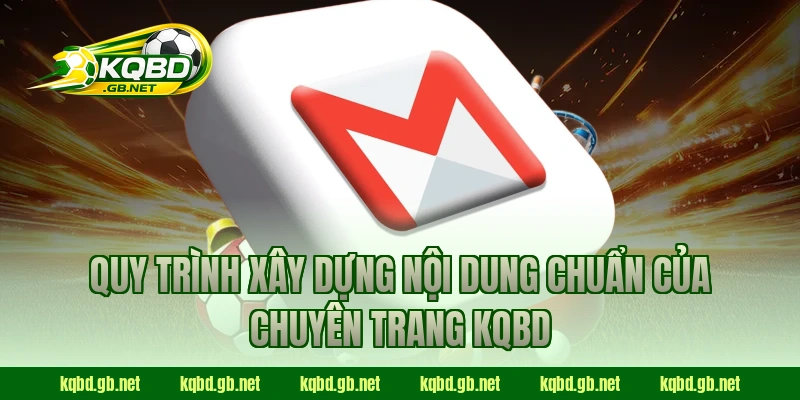 Quy trình xây dựng nội dung chuẩn của chuyên trang KQBD