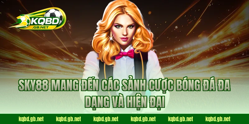 SKY88 mang đến các sảnh cược bóng đá đa dạng và hiện đại