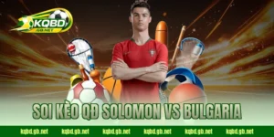 Soi kèo QĐ Solomon vs Bulgaria