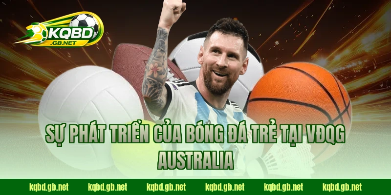 Sự phát triển của bóng đá trẻ tại VĐQG Australia