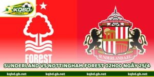 Nhận Định Sunderland Vs Nottingham Forest 02h00 Ngày 25/4