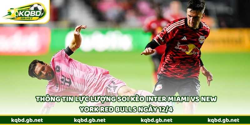 Thông tin lực lượng soi kèo Inter Miami vs New York Red Bulls ngày 12/4