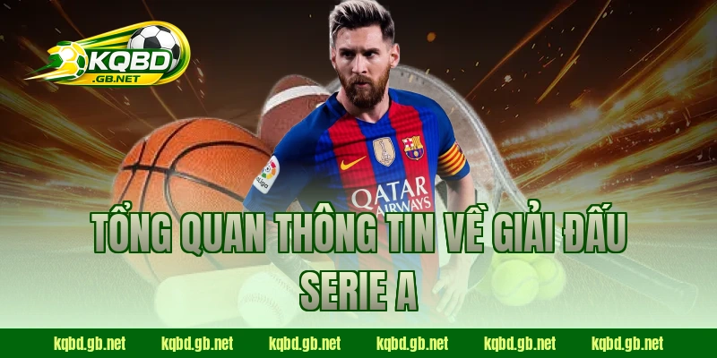 Tổng quan thông tin về giải đấu Serie A 