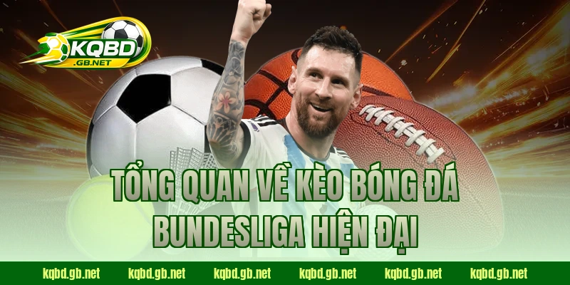 Tổng quan về kèo bóng đá Bundesliga hiện đại