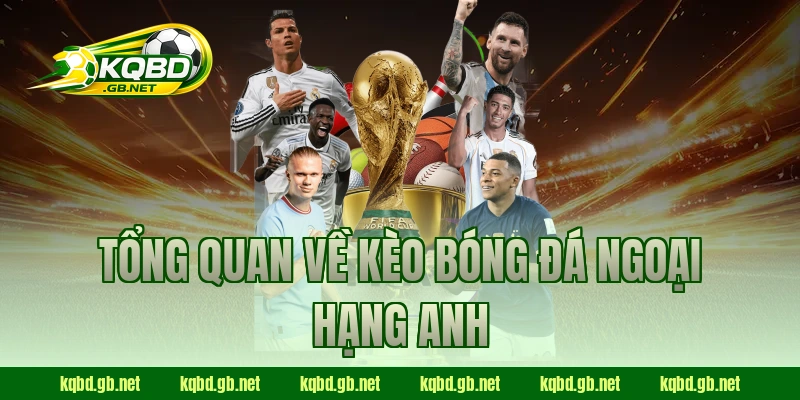Tổng quan về kèo bóng đá Ngoại Hạng Anh