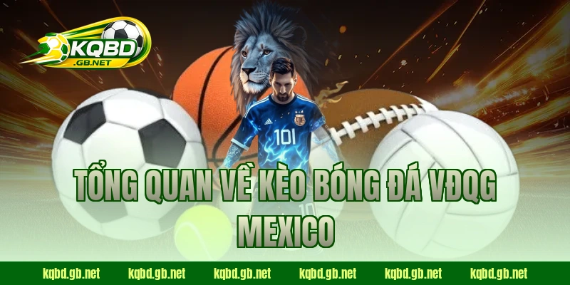Tổng quan về kèo bóng đá VĐQG Mexico