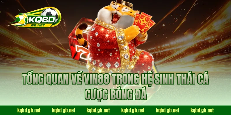 Tổng quan về Vin88 trong hệ sinh thái cá cược bóng đá