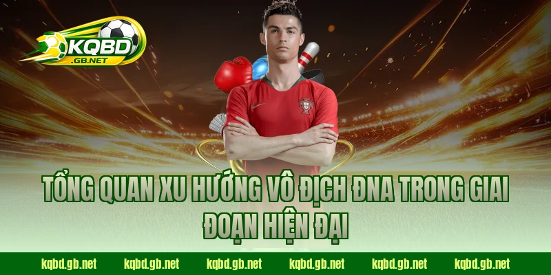 Tổng quan xu hướng Vô Địch ĐNA trong giai đoạn hiện đại