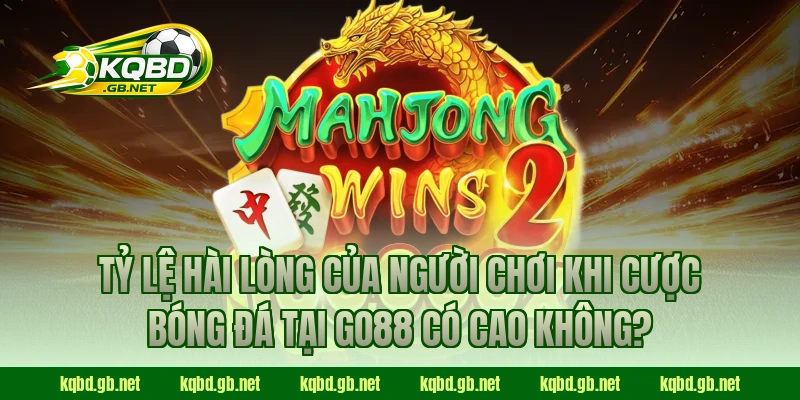 Tỷ lệ hài lòng của người chơi khi cược bóng đá tại GO88 có cao không?