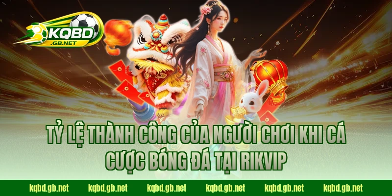 Tỷ lệ thành công của người chơi khi cá cược bóng đá tại RIKVIP