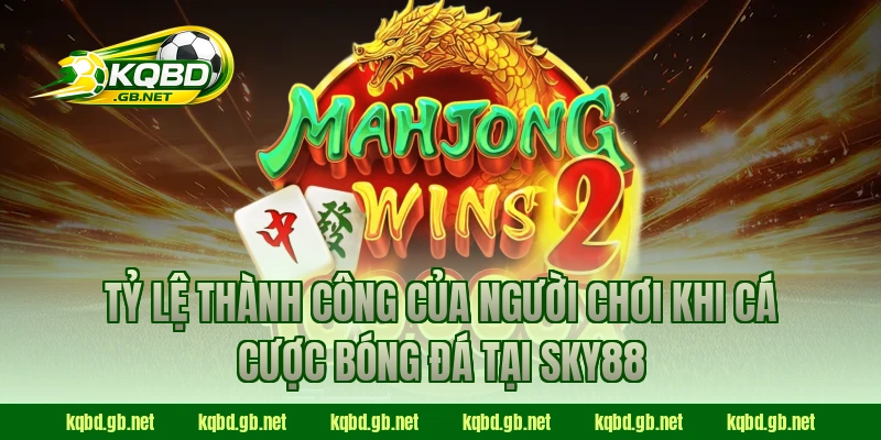 Tỷ lệ thành công của người chơi khi cá cược bóng đá tại SKY88