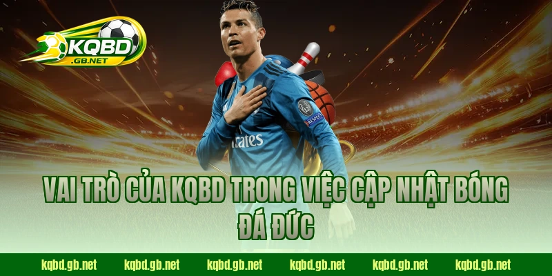 Vai trò của KQBD trong việc cập nhật bóng đá Đức