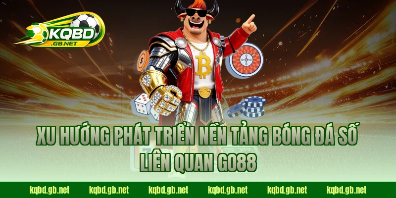 Xu hướng phát triển nền tảng bóng đá số liên quan GO88